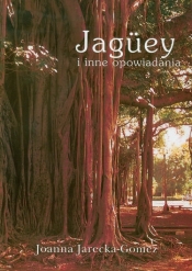Jaguey i inne opowiadania - Jarecka-Gomez Joanna