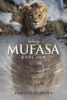 Mufasa. Król Lew. Powieść filmowa. Disney Charles Orgbon III