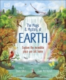 The Magic and Mystery of Earth. Explore the Incredible Place We Call Home Jason Bittel