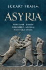 Asyria. Powstanie i upadek pierwszego imperium w historii świata Eckart Frahm