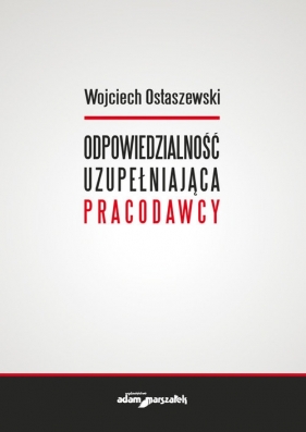 Odpowiedzialność uzupełniająca pracodawcy - Ostaszewski Wojciech