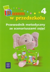 Razem w przedszkolu Część 4 Przewodnik metodyczny ze scenariuszami zajęć