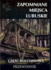 Zapomniane miejsca Lubuskie część południowa - Jakub Jagiełło