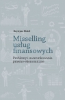 Misselling usług finansowych Problemy i uwarunkowania prawno-ekonomiczne Nizioł Krystyna