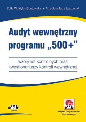 Audyt wewnętrzny programu ?500+? - Zofia Wojdylak-Sputowska, Arkadiusz Jerzy Sputowski