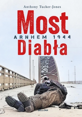 Most diabła. Arnhem 1944 - Anthony Tucker-Jones