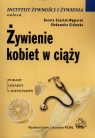 Żywienie kobiet w ciąży Szostak-Węgierek Dorota, Cichocka Aleksandra