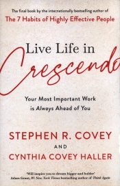 Living Life in Crescendo - Stephen R. Covey