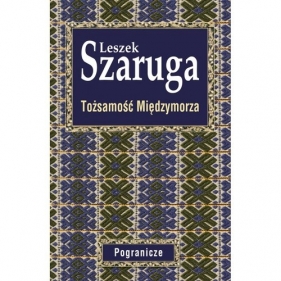 Tożsamość Międzymorza - Leszek Szaruga