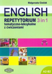 English 3 in 1 Repetytorium tematyczno-leksykalne z ćwiczeniami - Cieślak Małgorzata