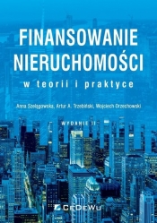 Finansowanie nieruchomości w teorii i praktyce - Szelągowska Anna, Trzebiński Artur A., Orzechowski Wojciech