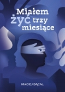 Miałem żyć trzy miesiące Maciej Bącal