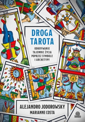 Droga tarota. Odkrywanie tajemnic życia poprzez symbole i archetypy - Alejandro Jodorowsky, Marianne Costa