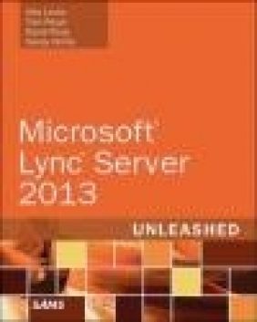 Microsoft Lync Server 2013 Unleashed Randy Wintle, David Ross, Tom Pacyk