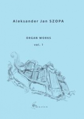 Organ Works vol. 1 - Szopa Aleksander Jan