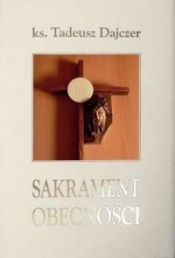 Sakrament obecności - Tadeusz Dajczer