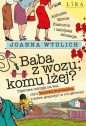 Baba z wozu, komu lżej? - Joanna Wtulich
