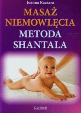 Masaż niemowlęcia Metoda Shantala - Kaczara Joanna