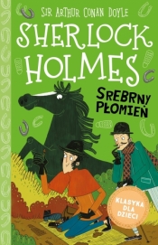 Sherlock Holmes. Srebrny Płomień (Uszkodzona okładka) - Arianna Bellucci (ilustr.), Arthur Conan Doyle