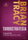 TurboStrategia. 21 pewnych dróg do błyskawicznego wzrostu zysków Brian Tracy