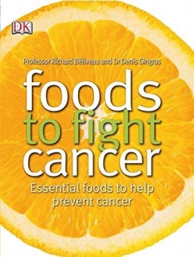 Foods to Fight Cancer - Denis Gingras, Richard Beliveau