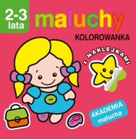 Maluchy. Kolorowanka z naklejkami. Akademia malucha 2-3 lata - Praca zbiorowa