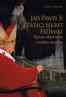 Jan Paweł II i trzeci sekret fatimski Słynne objawienia i orędzia Collins Andy