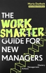 The Work Smarter Guide for New Managers wer. angielska Maria Morozova-Duthoit