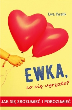 Ewka, co cie ugryzło? - Ewa Tyralik