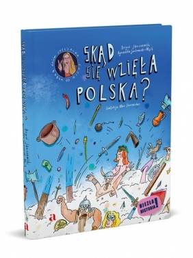 Skąd się wzięła Polska? - Agnieszka Jankowiak-Maik, Boguś Janiszewski