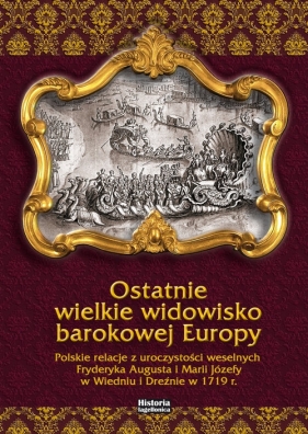 Ostatnie wielkie widowisko barokowej Europy - Kuras Katarzyna