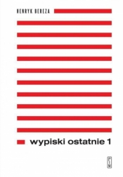 Pakiet: Wypiski ostatnie. Tom 1-2 - Henryk Bereza