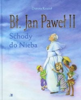 Bł Jan Paweł II Schody do Nieba - Kozioł Dorota
