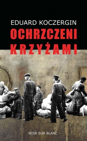 Ochrzczeni krzyżami - Eduard Koczergin