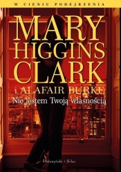 Nie jestem Twoją własnością - Higgins Clark Mary, Burke Alafair