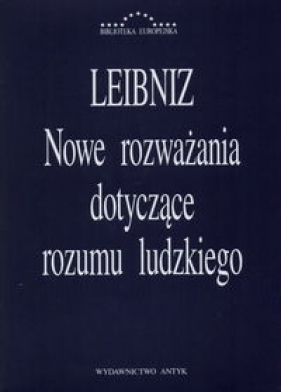 Nowe rozważania dotyczące rozumu ludzkiego - Leibniz Gottfried Wilhelm