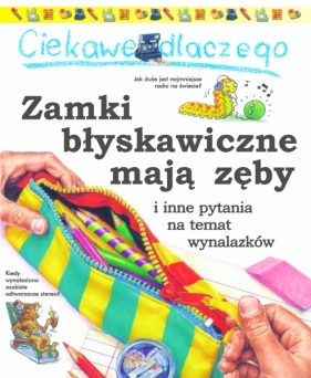 Ciekawe dlaczego zamki błyskawiczne mają zęby