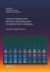 Fizykochemiczne metody rozdzielania w medycynie i farmacji. Ćwiczenia laboratoryjne