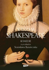 Komedie w przekładzie Stanisława Barańczaka - Shakespeare William 