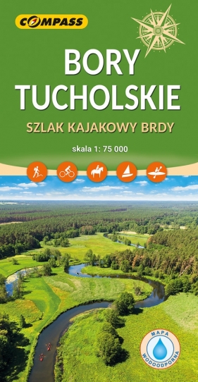 Bory Tucholskie. Szlak kajakowy Brdy 1:75 000