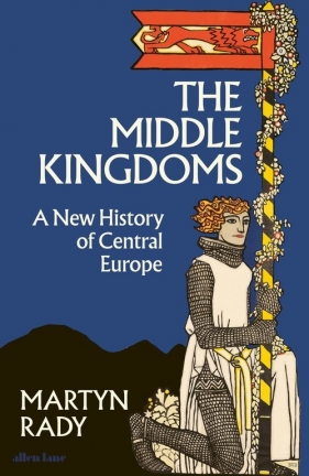 The Middle Kingdoms - Martyn Rady