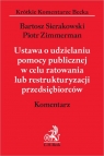Ustawa o udzielaniu pomocy publicznej w celu ratowania lub restrukturyzacji Sierakowski Bartosz, Zimmerman Piotr
