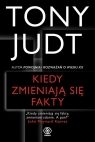 Kiedy zmieniają się fakty  Tony Judt