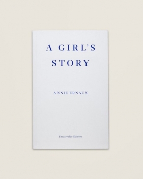 A Girls Story - Annie Ernaux