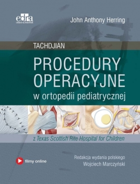 Procedury operacyjne w ortopedii pediatrycznej. Tachdjian - Herring J.A.