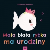 Mała biała rybka ma urodziny. - Guido van Genechten