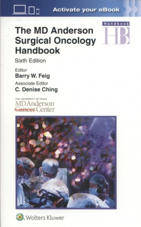 The MD Anderson Surgical Oncology Handbook (Sixth edition) - Feig Barry
