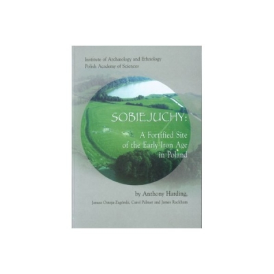 Sobiejuchy. A Fortified Site of the Early Iron Age in Poland