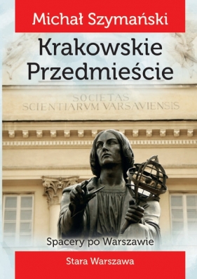 Spacery po Warszawie 3 Krakowskie Przedmieście - Szymański Michał