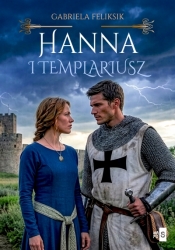 Hanna i templariusz - Gabriela Feliksik